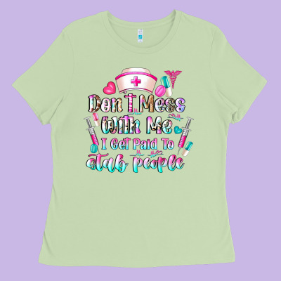 Don't Mess With Me I Get Paid To Stab People Ladies Tee Designed By Cowhidedigitalart