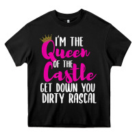 I’m The Queen Of The Castle Get Down You Dirty Rascal T Shirt Heavy Core Tee | Teevron