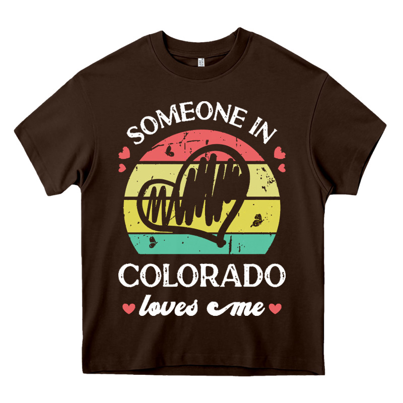 Someone In Colorado Loves Me T  Shirt Someone In Colorado Loves Me Fun Heavy Core Tee by linhVisuals | Teevron