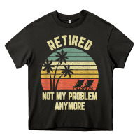 Asphalt retired shirt not my problem anymore funny retirement t shirt Heavy Core Tee - linhVisuals