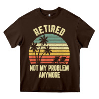 Chocolate Brown retired shirt not my problem anymore funny retirement t shirt Heavy Core Tee - linhVisuals
