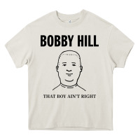 Bobby Hill That Boy Ain't Right [tw] Heavy Core Tee | Teevron