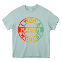 Arona i wish a karen would t shirt Heavy Core Tee - linhVisuals
