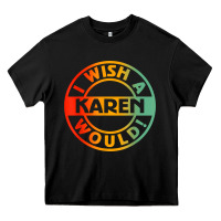 Black i wish a karen would t shirt Heavy Core Tee - linhVisuals