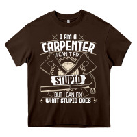 Chocolate Brown i can't fix stupid   funny carpentry woodworking carpenter t shirt Heavy Core Tee - linhVisuals