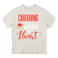 Cream caregiving is a work of heart caregiver gifts for men, women t shirt Heavy Core Tee - linhVisuals