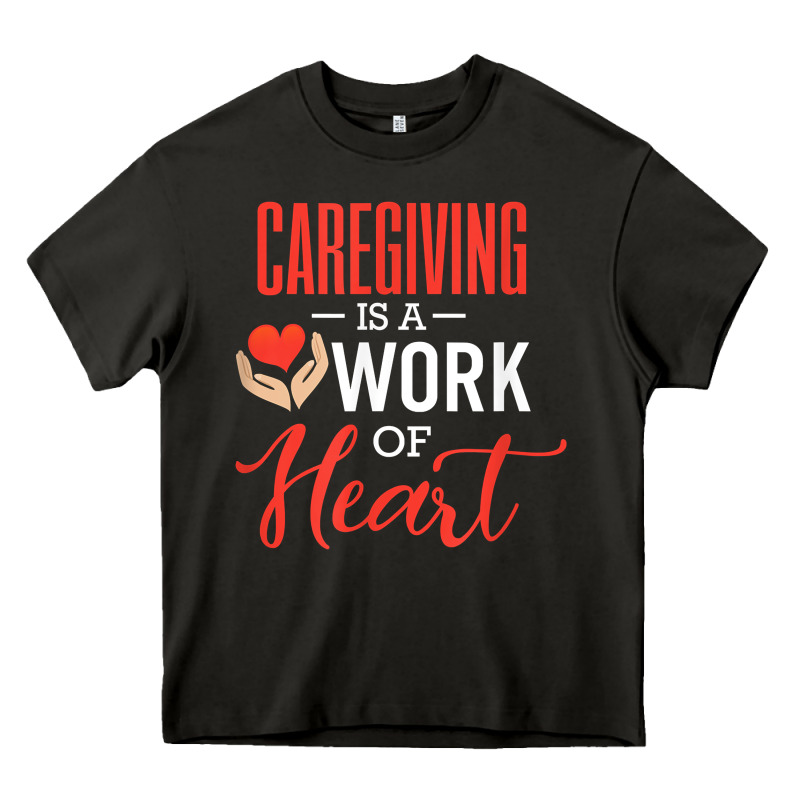 Caregiving Is A Work Of Heart Caregiver Gifts For Men, Women T Shirt Heavy Core Tee by linhVisuals | Teevron