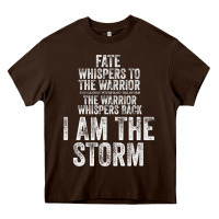 Chocolate Brown fate whispers to warrior i am the storm quote gritty fighter t shirt Heavy Core Tee - linhVisuals