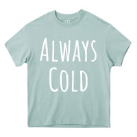 Arona always cold sweatshirt Heavy Core Tee - linhVisuals