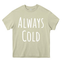 Mossy always cold sweatshirt Heavy Core Tee - linhVisuals