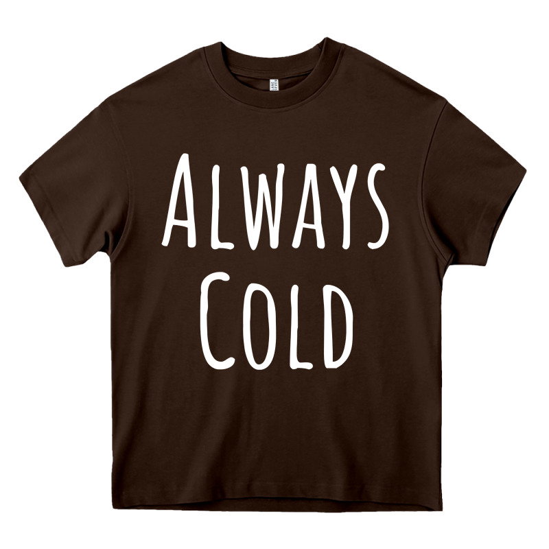 Always Cold Sweatshirt Heavy Core Tee by linhVisuals | Teevron