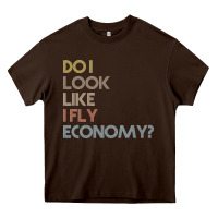 Do I Look Like I Fly Economy   Funny Vintage Retro Premium T Shirt Heavy Core Tee | Teevron