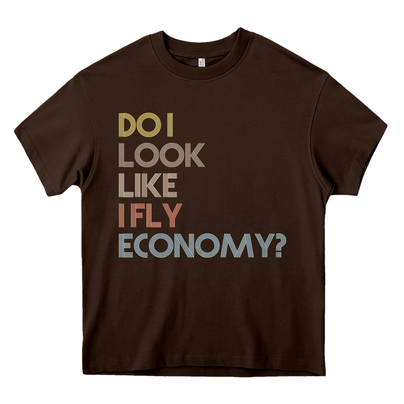 Do I Look Like I Fly Economy   Funny Vintage Retro Premium T Shirt Heavy Core Tee by linhVisuals | Teevron