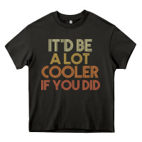 Asphalt it'd be a lot cooler if you did premium t shirt Heavy Core Tee - linhVisuals