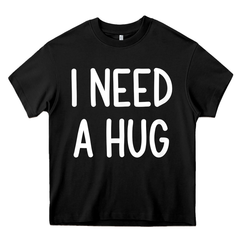 I Need A Hug, Funny, Joke, Sarcastic, Family T Shirt Heavy Core Tee by linhVisuals | Teevron