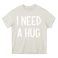 Cream i need a hug, funny, joke, sarcastic, family t shirt Heavy Core Tee - linhVisuals