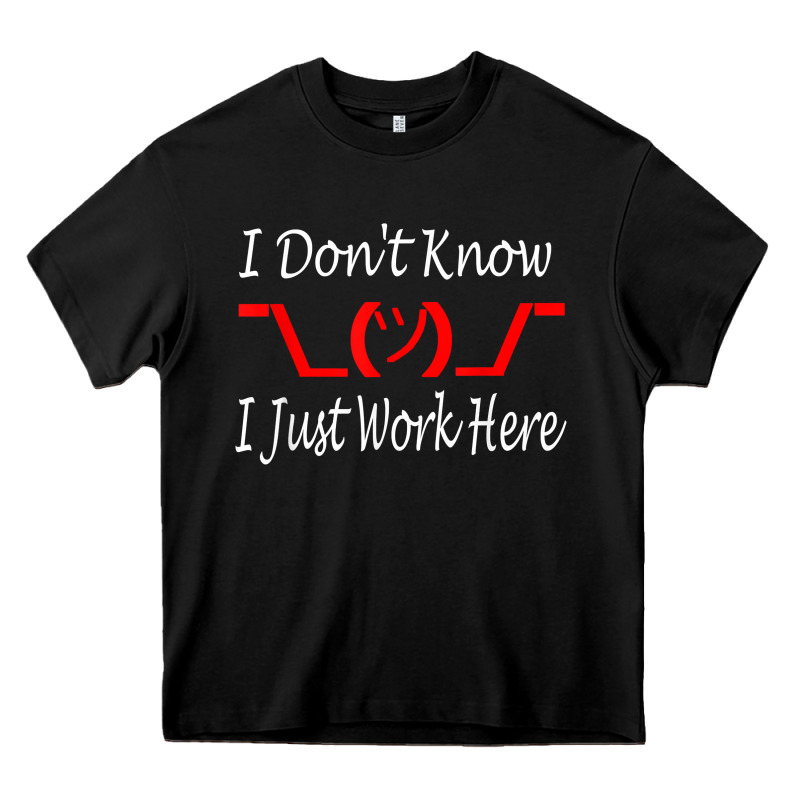 I Don't Know I Just Work Here     T Shirt Heavy Core Tee by linhVisuals | Teevron