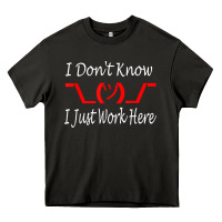 Asphalt i don't know i just work here     t shirt Heavy Core Tee - linhVisuals