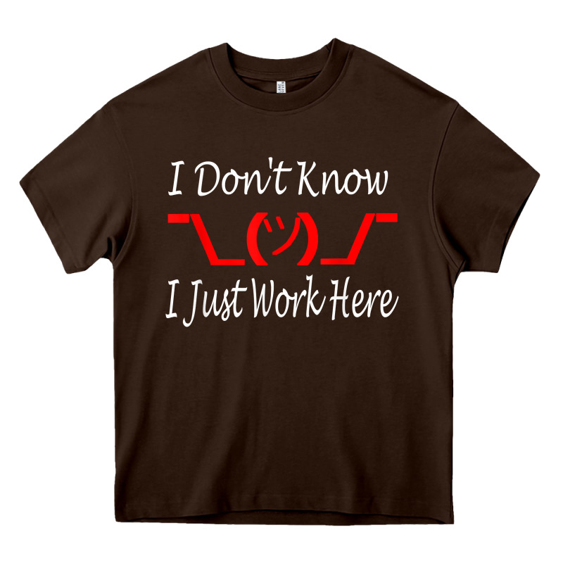 I Don't Know I Just Work Here     T Shirt Heavy Core Tee by linhVisuals | Teevron