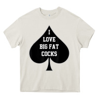 I Love Big Fat Cocks Queen Of Spades T Shirt Heavy Core Tee | Teevron