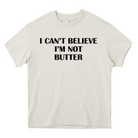 Cream i cant believe im not butter t shirt Heavy Core Tee - linhVisuals