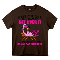 Chocolate Brown let me pour you a tall glass of get over it flamingo t shirt Heavy Core Tee - linhVisuals