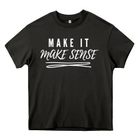 Asphalt make it make sense funny catchphrase t shirt Heavy Core Tee - linhVisuals