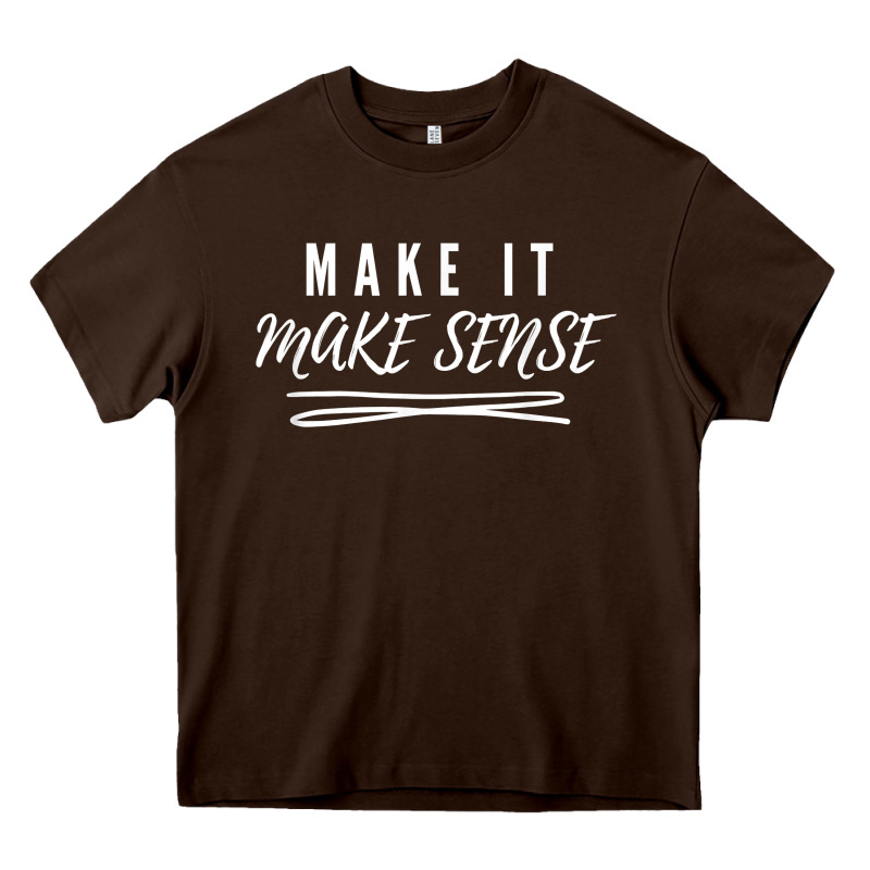 Make It Make Sense Funny Catchphrase T Shirt Heavy Core Tee by linhVisuals | Teevron