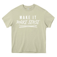 Mossy make it make sense funny catchphrase t shirt Heavy Core Tee - linhVisuals
