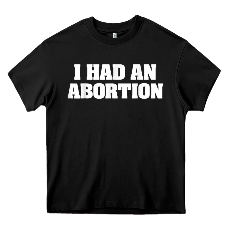 I Had An Abortion Shirt Pro Choice Heavy Core Tee by linhVisuals | Teevron