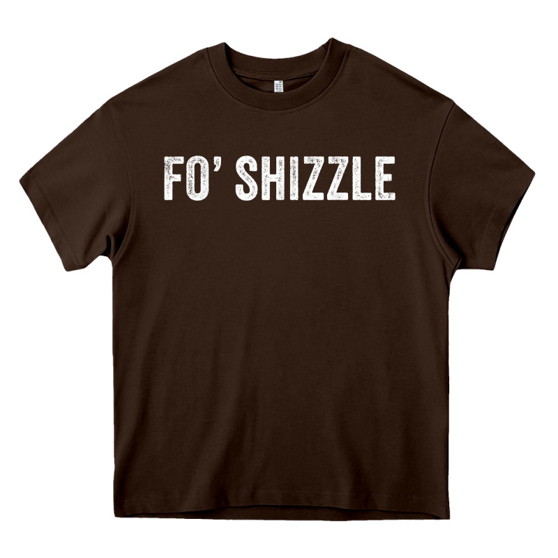 Fo Shizzle Funny Sarcastic Novelty Gangster Hip Hop Rap T Shirt Heavy Core Tee by linhVisuals | Teevron