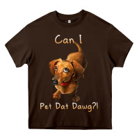 Chocolate Brown can i pet dat dawg funny dog dachshund lover doxie gift t shirt Heavy Core Tee - linhVisuals