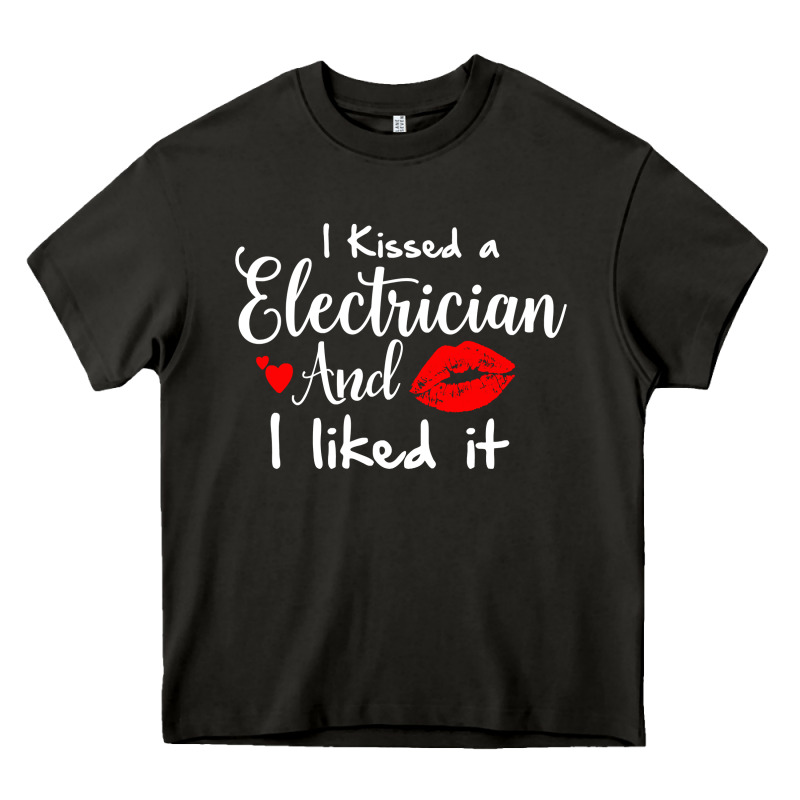 I Kissed An Electrician And I Liked It For Girlfriend Wife Pullover Ho Heavy Core Tee by linhVisuals | Teevron