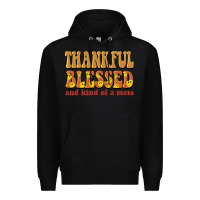 Black thankful blessed and kind of a mess Premium Hoodie - BarkalooDesign