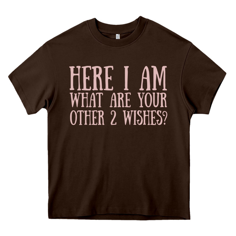 Here I Am What Are Your Other 2 Wishes Heavy Core Tee by linhVisuals | Teevron