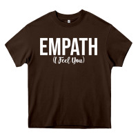 Chocolate Brown empath i feel you gift for empathetic person empathy pullover hoodie Heavy Core Tee - linhVisuals