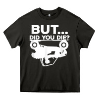 Asphalt mens but did you die atv four wheeler funny quad biker rider t shirt Heavy Core Tee - linhVisuals