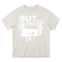 Cream mens but did you die atv four wheeler funny quad biker rider t shirt Heavy Core Tee - linhVisuals