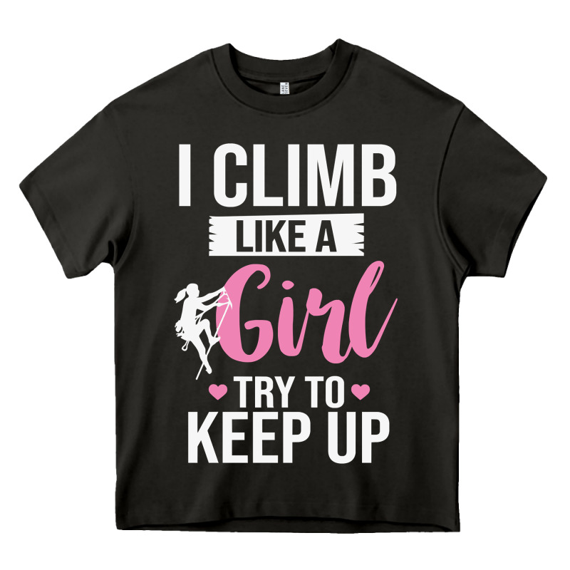 Climbing Climb Mountain Climbing Like A Girl 345 Climb Climbing Lover Heavy Core Tee by linhVisuals | Teevron