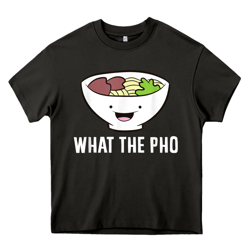 What The Pho Vietnamese Pho T Shirt Heavy Core Tee by linhVisuals | Teevron
