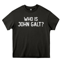 Who Is John Galt Libertarian And Book Quote T Shirt Heavy Core Tee | Teevron
