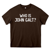 Chocolate Brown who is john galt libertarian and book quote t shirt Heavy Core Tee - linhVisuals