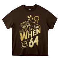 Will You Still Need Me When I'm 64 Birthday For Wife 64 Love Premium T Heavy Core Tee | Teevron