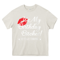 Cream womens it's my birthday bitches! funny drunk party birthday girls v ne Heavy Core Tee - linhVisuals