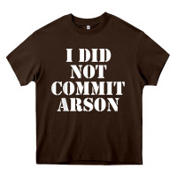 Chocolate Brown i did not commit arson for arson investigator t shirt Heavy Core Tee - linhVisuals