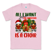 Bubblegum Pink all i want for christmas is a choir Classic Tee - BarkalooDesign