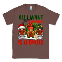 Chestnut all i want for christmas is a choir Classic Tee - BarkalooDesign