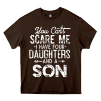Chocolate Brown you can't scare me i have four daughters and a son funny dad t shirt Heavy Core Tee - linhVisuals