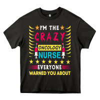 Asphalt oncology nurse t  shirt i'm the crazy oncology nurse t  shirt Heavy Core Tee - linhVisuals