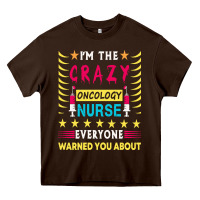 Chocolate Brown oncology nurse t  shirt i'm the crazy oncology nurse t  shirt Heavy Core Tee - linhVisuals